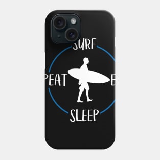 Surf Eat Sleep Repeat Gift For Surfers & Surfriders Phone Case