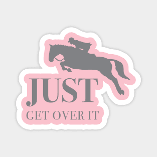 Horse Holic Get over it Magnet