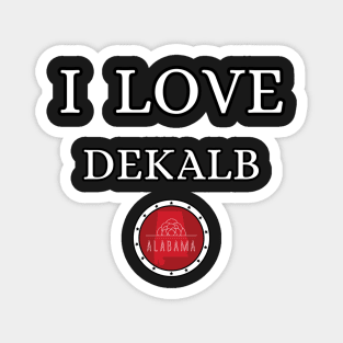 I LOVE DEKALB | Alabam county United state of america Magnet