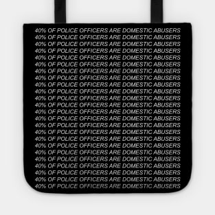 40% Of Police Officers Are Domestic Abusers - Repeating, ACAB, 1312 Tote