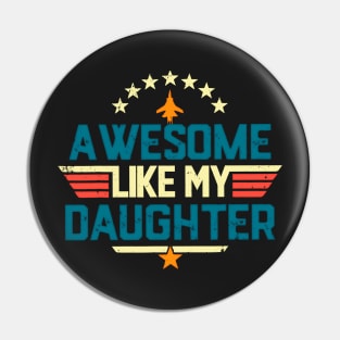 Awesome Like My Daughter Funny Dad Birthday Father's Day Pin