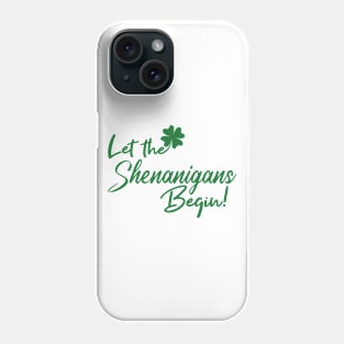 Let the Shenanigans Begin Phone Case