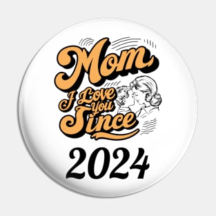 Mom i love you since 2024 Pin