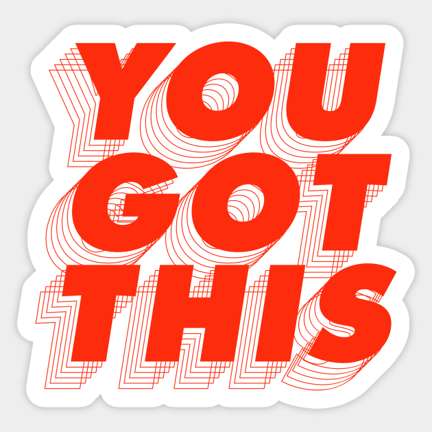 You Got This Motivational Typography Sticker Teepublic