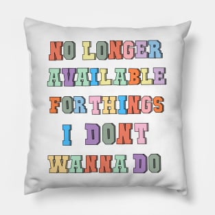 No longer available for things i don’t wanna do Pillow