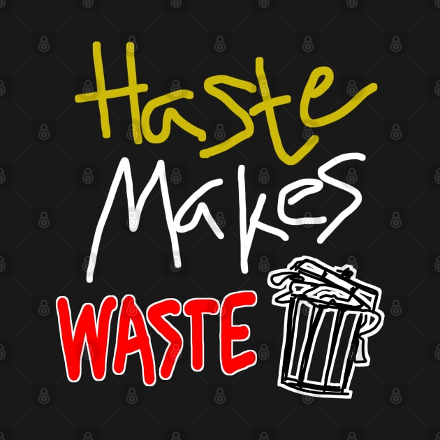 Haste Makes Waste by radeckari25