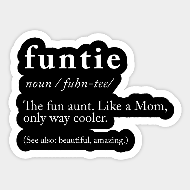 Funny Aunt Definition - Funny Aunt - Sticker | TeePublic Funny Aunt Definition - Funny Aunt - Sticker | TeePublic