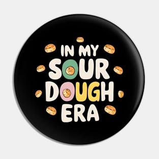 Bread Enthusiast In My Sourdough Era Pin