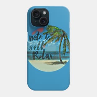 Note to self, Relax Phone Case