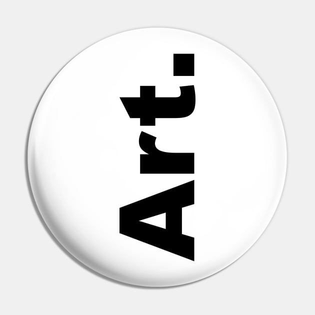 Art (black text) Pin by Art_Is_Subjective