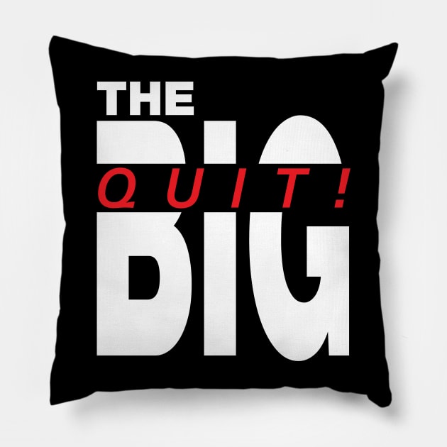 The big Quit, antiwork great resignation Pillow by stuffbyjlim