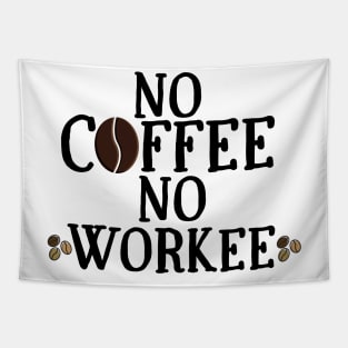 No Coffee No Workee Tapestry