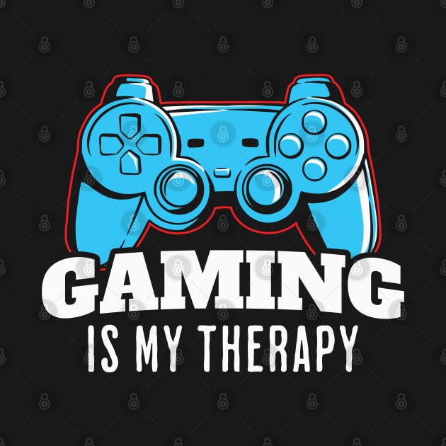 Gaming Is My Therapy by Geektastic Designs