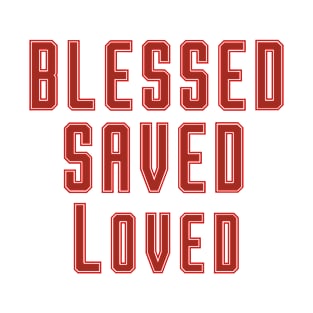 Blessed saved loved T-Shirt