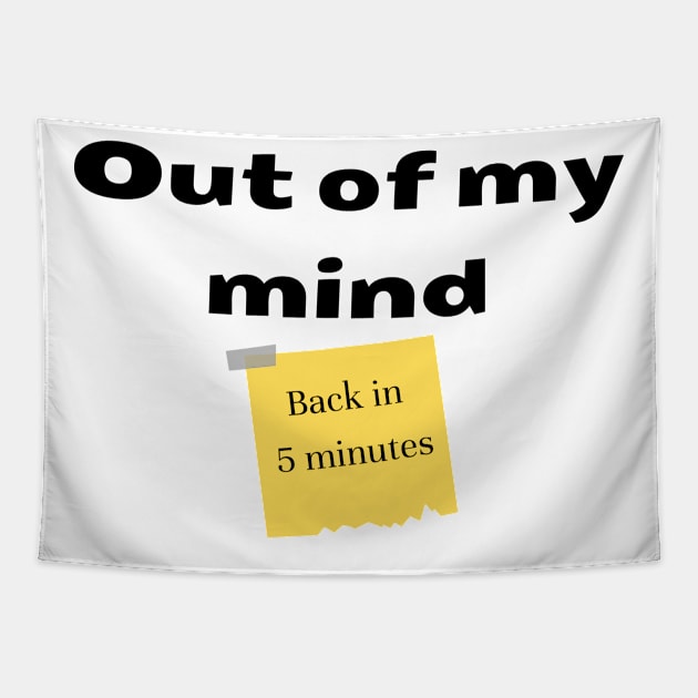 Out of my mind. Back in 5 minutes Tapestry by IndiPrintables