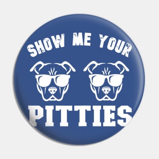 Show Me Your Pitties 1 Pin