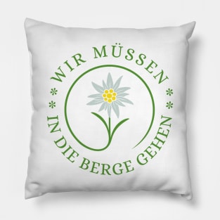 Wir Müssen in die Berge Gehen! Pillow