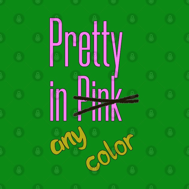 Pretty In Any Color by OldTony