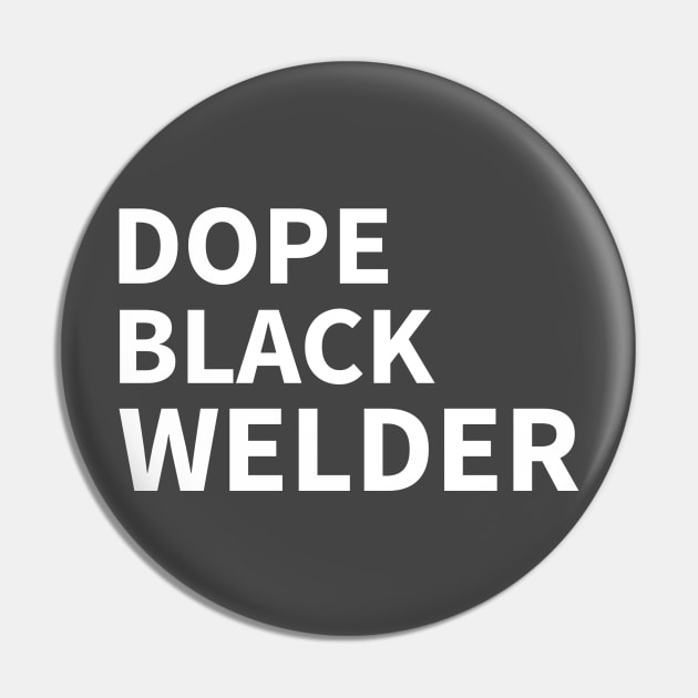 DOPE BLACK WELDER Pin by Pro Melanin Brand