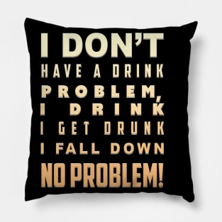 I don't have a Drink Problem Pillow