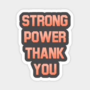 Strong power thank you Magnet