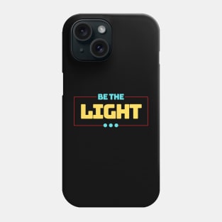 Be The Light | Christian Typography Phone Case