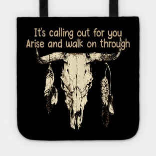 It's Calling Out For You Arise And Walk On Through Bull Skull Tote