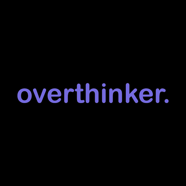 Overthinker Design purple by loulou-artifex