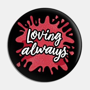 Loving Always Pin