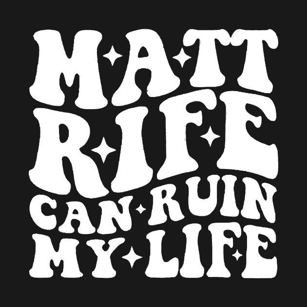 Matt Rife Can Ruin My Life Funny Quote, Trendy Summer by QuortaDira