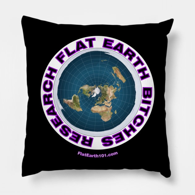 Research Flat Earth Bitches! Flat Earth Map Pillow by FlatEarth101