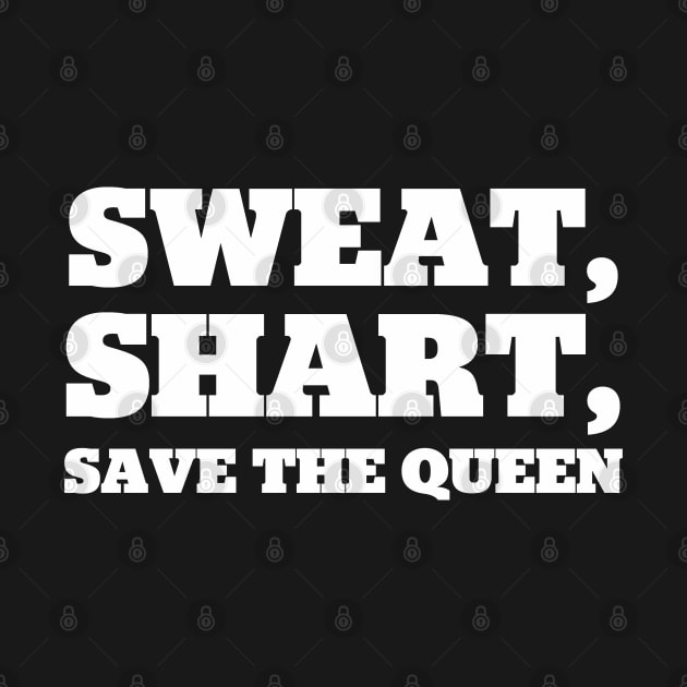 Sweat, Shart, Save The Queen by StadiumSquad