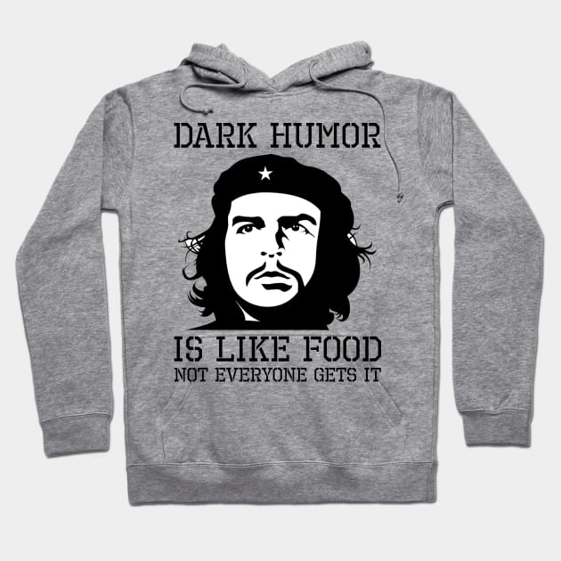 Dark Humor Is Like Food Not Everyone Gets It Anti Socialism Che Guevara -  Libtard - T-Shirt