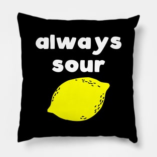 Always Sour Pillow