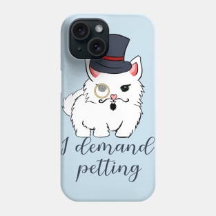 I demand petting quote cat Phone Case