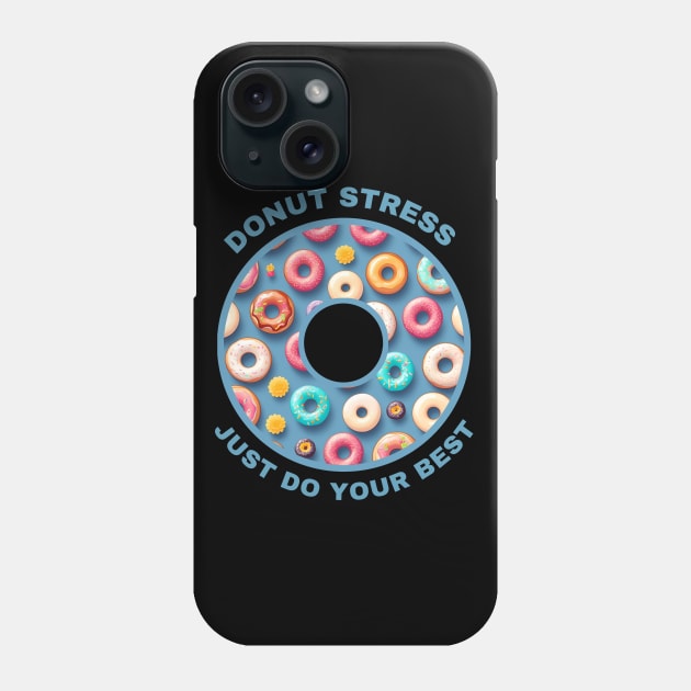 Donut Stress - Just Do Your Best Phone Case by MtWoodson