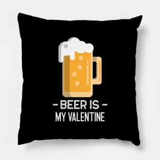 Beer Is My Valentine Pillow