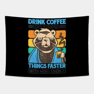 Drink Coffee, Do Stupid Things Faster With More Energy Tapestry