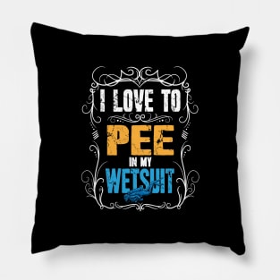 I Love To Pee In My Wetsuit Scuba Diving Pillow