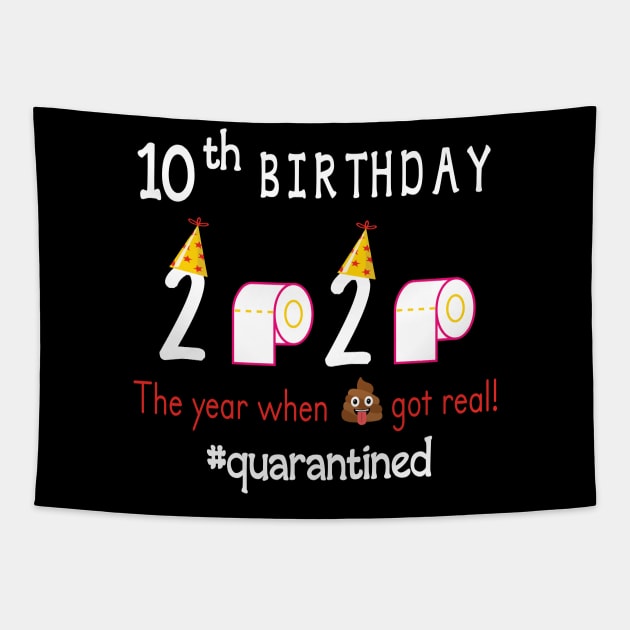 10th Birthday 2020 Birth Hat Toilet Paper The Year When Shit Got Real Quarantined Happy To Me Tapestry by Cowan79