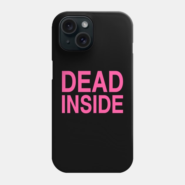 DEAD INSIDE Phone Case by garbagetshirts