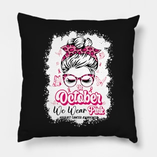 In October We Wear Pink Messy Bun Breast Cancer Awareness Pillow