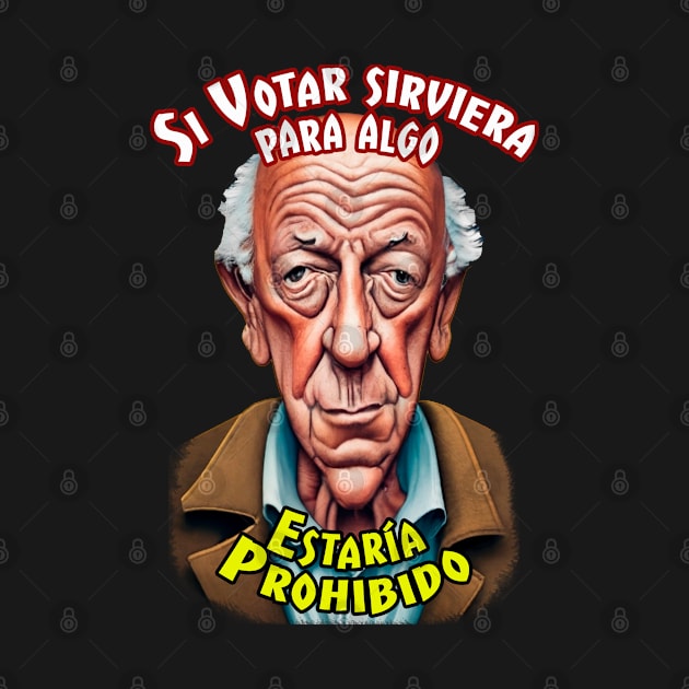 Si votar sirviera para algo estaría prohibido by Henry Drae