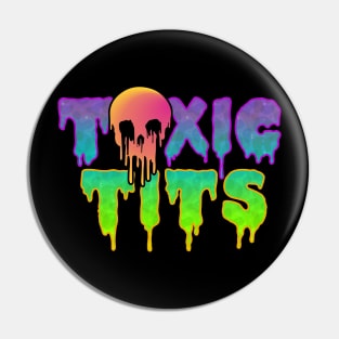 Toxic Tits Pin