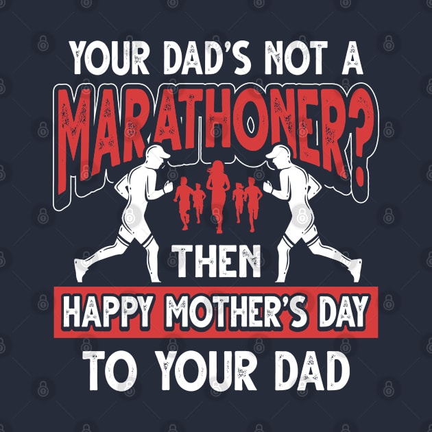 Funny Marathon Runner Saying Marathoner Dad Father's Day Gift by Gold Wings Tees