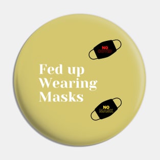 Fed Up of Wearing Masks Pin