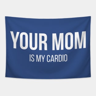 Your Mom Is My Cardio Tapestry