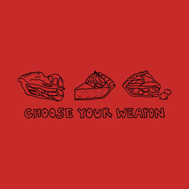 Choose Your Pie Weapon by Annelie