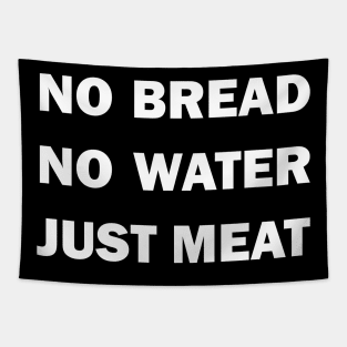 No Bread. No Water. Just Meat! Tapestry