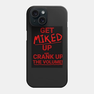 Get Miked Up! Phone Case